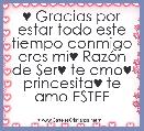 ♥ Gracias por estar todo este tiempo conmigo eres mi♥ RazÃ³n de Ser♥ te amo♥ princesita♥ te amo ESTEF