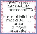Ã¢â¢Â¥Te amo pequeÃÂ±ita
     hermosaÃ¢â¢Â¥

Hasta el infinito y
mas allÃÂ¡....... amor
 Ã¢â¢Â¥Me encantas
     DanielitaÃ¢â¢Â¥