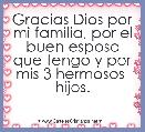 Gracias Dios por mi familia, por el buen esposo que tengo y por mis 3 hermosos  hijos.