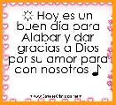 ☼ Hoy es un buen dÃ­a para Alabar y dar gracias a Dios por su amor para con nosotros ♪
