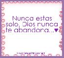 Nunca estas solo, Dios nunca te abandona...♥