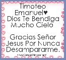 Timoteo Emanuel♥  
Dios Te Bendiga Mucho Cielo 

Gracias SeÃ±or Jesus Por Nunca Desampararme.