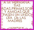 A MI HERMANA, TÃAS ,CUÃADAS,PRIMAS,SOBRINAS Y AMIGAS QUE PASEN UN LINDO DÃA  DE LAS   MADRES    


TE DESEA CARITO