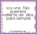soy una  hija  guerrera  valiente de  dios  para siempre