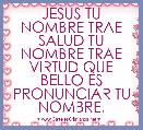 JESUS TU NOMBRE TRAE SALUD TU NOMBRE TRAE VIRTUD QUE BELLO ES PRONUNCIAR TU NOMBRE.