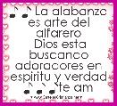 ♪ ♪ La alabanza es arte del alfarero
 Dios esta buscando adoradores en espiritu y verdad ♪ ♪ ♪te am