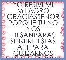 YO RESIVI MI MILAGRO GRACIASSENOR PORQUE TU NO NOS DESANPARAS SIENPRE ESTAS AHI PARA CUIDARNOS PARA AMARNOS GRACIAS
