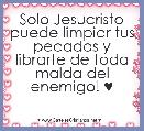 Solo Jesucristo puede limpiar tus pecados y librarte de toda malda del enemigo! ♥