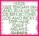 HIJOS:
QUE TENGAN UN AÃO 2014 LLENO DE BENDICIONES LOS AMO RICKY, STEPHANIE, JOSUE Y MELANIE.
SU PAPA
