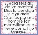 Suegra feliz dia de las madres! Dios la bendiga y lÃ¡ guarde. Gracias por ese hombre tan maravilloso que tiene como hijo Marcos .