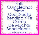 Feliz CumpleaÃ±os Prima 
Que Dios Te Bendiga Y Te Colme
De Muchas Bendiciones..

