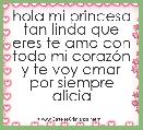 hola mi princesa tan linda que eres te amo con todo mi corazÃ³n y te voy amar por siempre alicia  