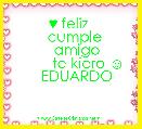   ♥ feliz 
  cumple
   amigo
        te kiero ☺
   EDUARDO