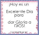 Â¡Hoy es un 

Excelente DÃ­a para 

dar Gloria a DIOS!