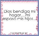 Dios bendiga mi hogar....mi esposo mis hijos...