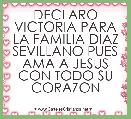 DECLARO VICTORIA PARA LA FAMILIA DIAZ SEVILLANO PUES AMA A JESUS CON TODO SU CORAZON 