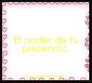 El poder de tu presencia.