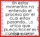 En estos momentos no entiendo el proceso por el cual estoy pasando.. Lo unico que puedo hacer es confiar y creer en ti Dios, que t