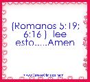  (Romanos 5:19; 6:16 )  lee esto.....Amen