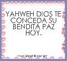 YAHWEH DIOS TE CONCEDA SU BENDITA PAZ HOY.