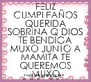 FELIZ CUMPLEAÃOS QUERIDA SOBRINA Q DIOS TE BENDIGA MUXO JUNTO A MAMITA TE QUEREMOS MUXO CORAZON.
