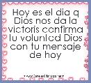 Hoy es el dia q Dios nos da la victoris confirma tu voluntad Dios con tu mensaje de hoy 
