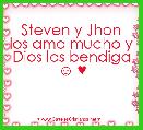 Steven y Jhon los amo mucho y Dios los bendiga ☺ ♥