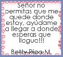 SeÃ±or no permitas que me quede donde estoy, ayÃºdame a llegar a donde esperas que llegue!!!

Betty Rico M.