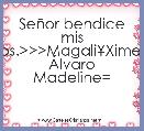 SeÃ±or bendice mis hijos.>>>MagaliÂ¥Ximena Ãlvaro Madeline=