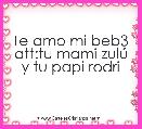Te amo mi beb3 att:tu mami zulÃº y tu papi rodri