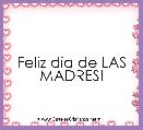 Feliz dia de LAS MADRES! 