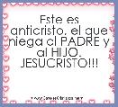 Este es anticristo, el que niega al PADRE y al HIJO. JESUCRISTO!!!