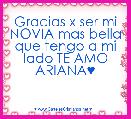Gracias x ser mi NOVIA mas bella que tengo a mi lado TE AMO ARIANA♥