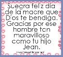Suegra feliz dÃ­a de la madre que Dios te bendiga. Gracias por ese hombre tan maravilloso como tu hijo Jean.