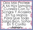 Dios Mio Proteje A Mi Hija Samara Cubrela Con Tu Sangre Y Acojela En Tus Manos Para Que Todo Salga Bien. SeÃ±or En Ti ConfÃ­o Amen 
