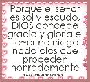 Porque el se~or es sol y escudo, DIOS concede gracia y gloria;el se~or no niega nada alos que proceden honradamente