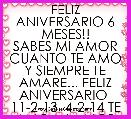 FELIZ ANIVERSARIO 6 MESES!!
SABES MI AMOR CUANTO TE AMO Y SIEMPRE TE AMARE... FELIZ ANIVERSARIO  11-2-13  4-2-14 TE AMO MI AMOR