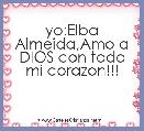 yo:Elba Almeida,Amo a DIOS con todo mi corazon!!!