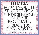 FELIZ DIA MAMITA QUE EL SEÃOR TE SIGA BENDICIENDO,TE GUIE Y TE PROTEJA EN TODOS TUS CAMINOS429
