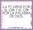 LA FE VIENE POR EL OIR,Y EL OIR POR LA PALABRA DE DIOS,