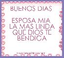 BUENOS DIAS 

ESPOSA MIA 
LA MAS LINDA
QUE DIOS TE BENDIGA