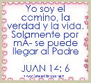 Yo soy el camino, la verdad y la vida. Solamente por mÃÂ­ se puede llegar al Padre
   
JUAN 14: 6 