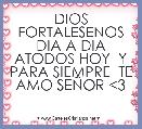 DIOS FORTALESENOS DIA A DIA ATODOS HOY  Y PARA SIEMPRE  TE AMO SEÃOR <3 