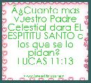 ÃÂ¿Cuanto mas vuestro Padre Celestial dara EL ESPITITU SANTO a los que se lo pidan? 
LUCAS 11:13

   