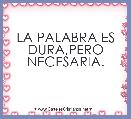 LA PALABRA ES DURA,PERO NECESARIA.
