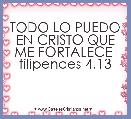TODO LO PUEDO EN CRISTO QUE ME FORTALECE  filipences 4.13