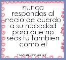 nunca respondas al necio de cuerdo a su necedad para que no seas tu tambien como el