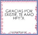 GRACIAS POR EXISTIR, TE AMO HEYDI.