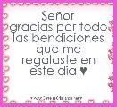 SeÃ±or
gracias por todo las bendiciones que me regalaste en este dia ♥