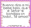 Buenos dias a mi bebe beio, que el SeÃ±or te bendiga en todo!.. Te amoo!